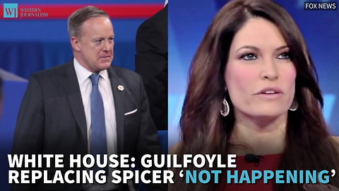 White House: Guilfoyle Replacing Spicer ‘Not Happening’