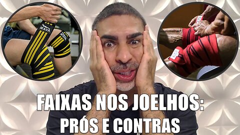 Faixas nos joelhos: prós e contras