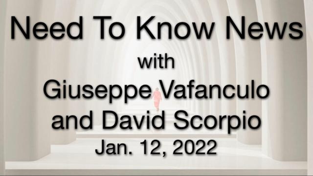 Need to Know News (12 January 2022) with Giuseppe Vafanculo and David Scorpio