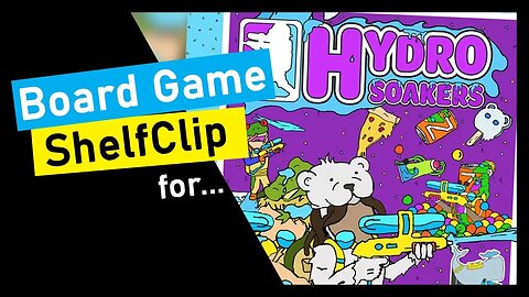 🌱ShelfClips: Hydro Soakers (Short Board Game Preview)