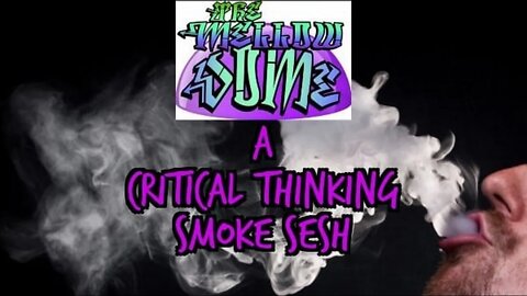 The MellowDome! A Critical Thinking Smoke Sesh! #7