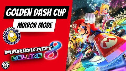 Mario Kart 8 Deluxe - Golden Dash Cup - Mirror Mode