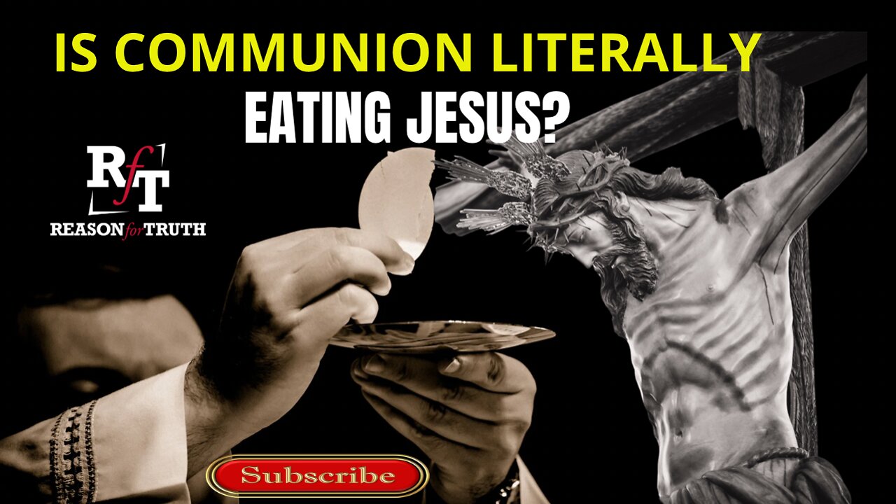 IS COMMUNION EATING THE LITERAL BODY OF JESUS?