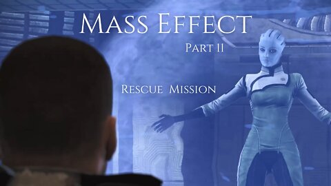 Mass Effect Part 11 - Rescue Mission