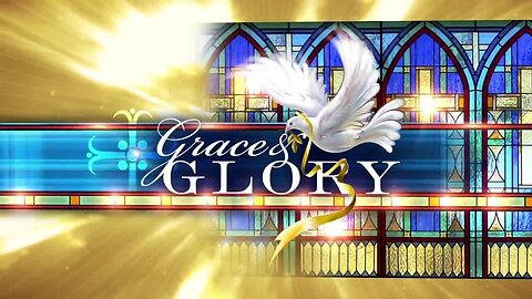 Grace and Glory - January 5, 2020