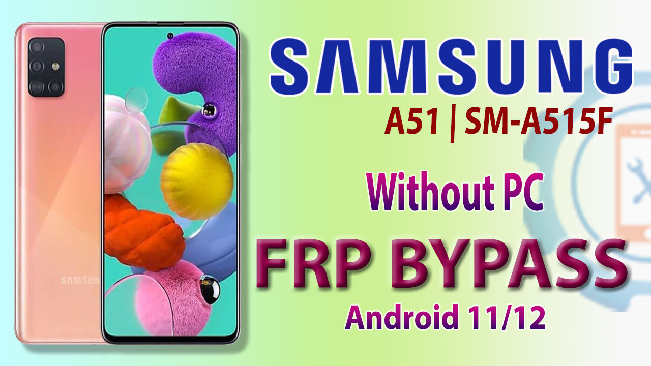 Samsung Galaxy A51 (SM-A515F) FRP bypass | All Samsung FRP Bypass Android 11/12 Without PC