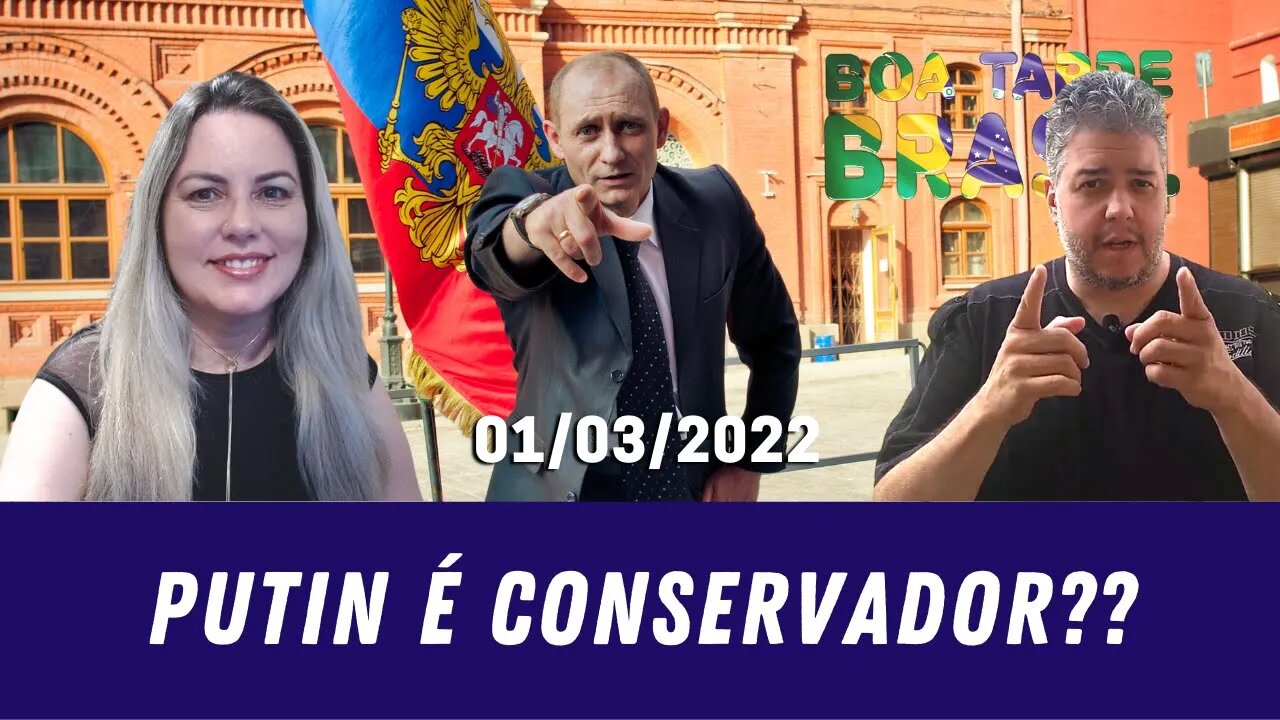 Putin é Conservador?? - 01/03/2022