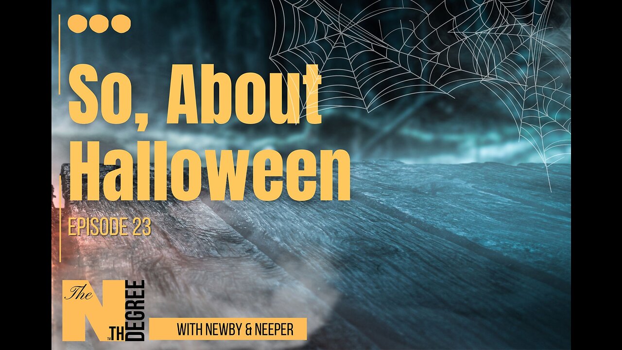 23: So, About Halloween - The Nth Degree