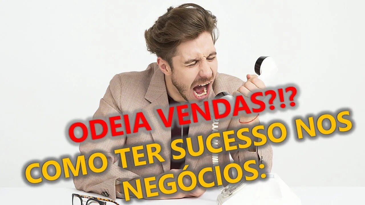 EU ODEIO VENDAS, Será Que Consigo Fazer Negócios?