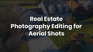 Real Estate Photography Editing for Aerial Shots