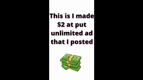 This is I made $2 at put unlimited ad that I posted