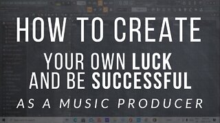 How To Create Your Own Luck