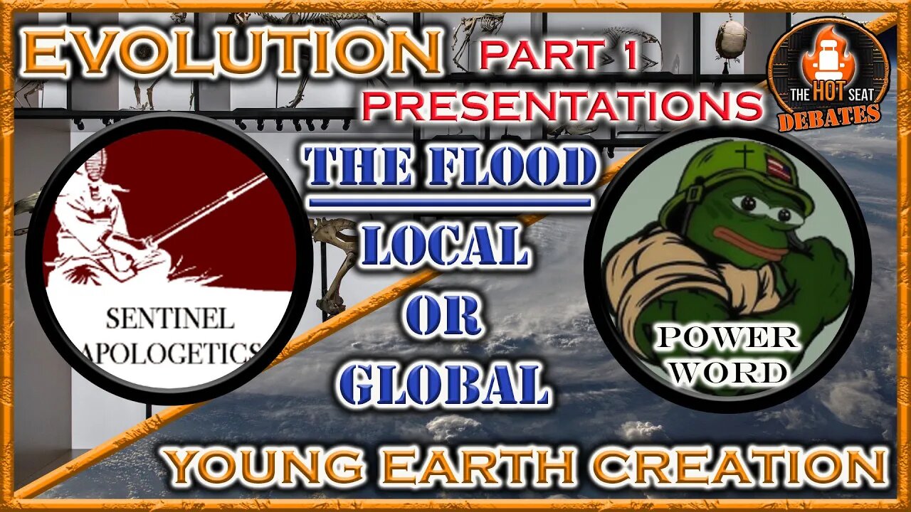 HOT Seat Debates - Was the Flood Global of Local? PART 1 - THE PRESENTATION