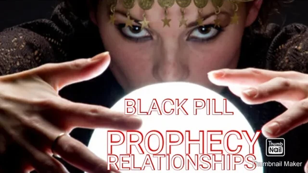 BLACK PILL PROPHECY RELATIONSHIPS | Dating @shadowarms001 @jphives @masteryoda498