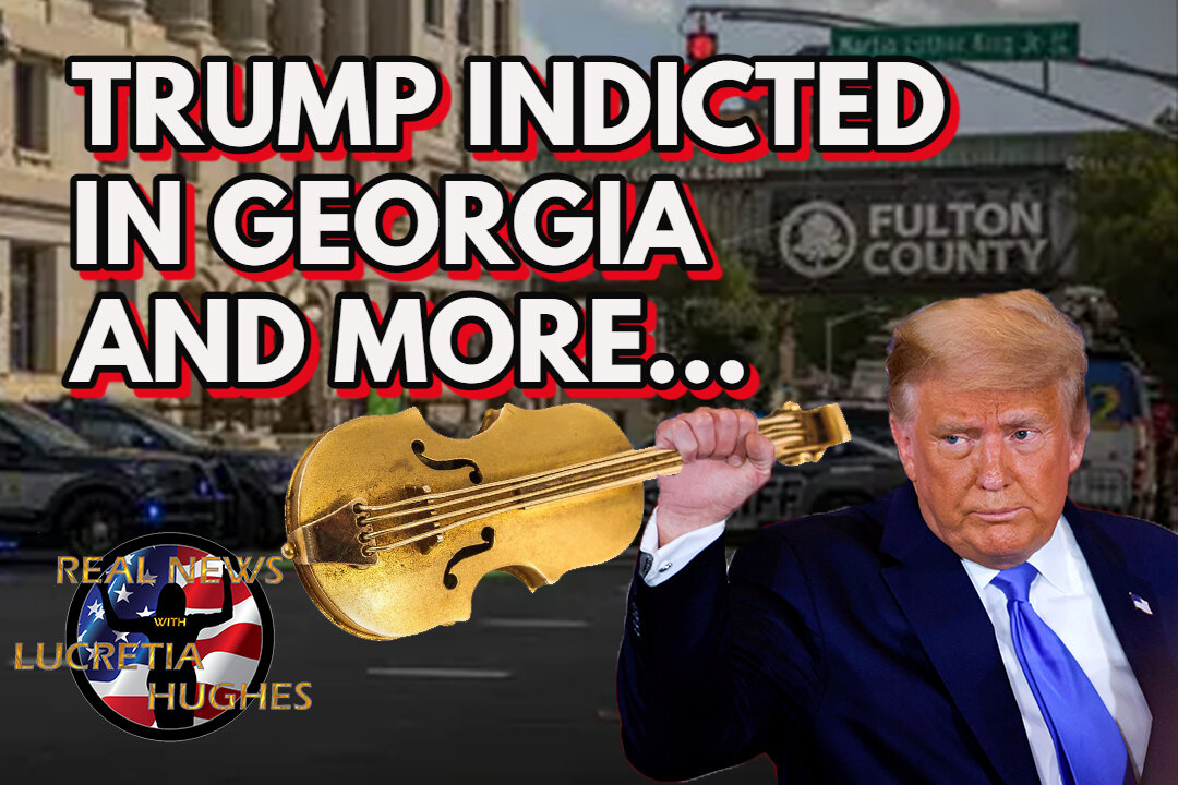 Trump Indicted In Georgia And More... Real News with Lucretia Hughes