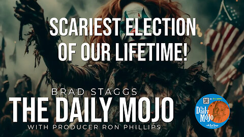 Scariest Election Of Our Lifetime! - The Daily MoJo 103124