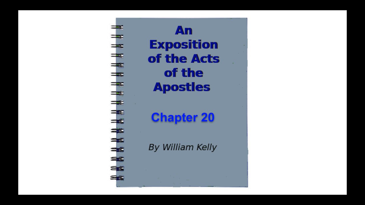 Major new testament works an exposition of the acts of the apostles by William Kelly chapter 20