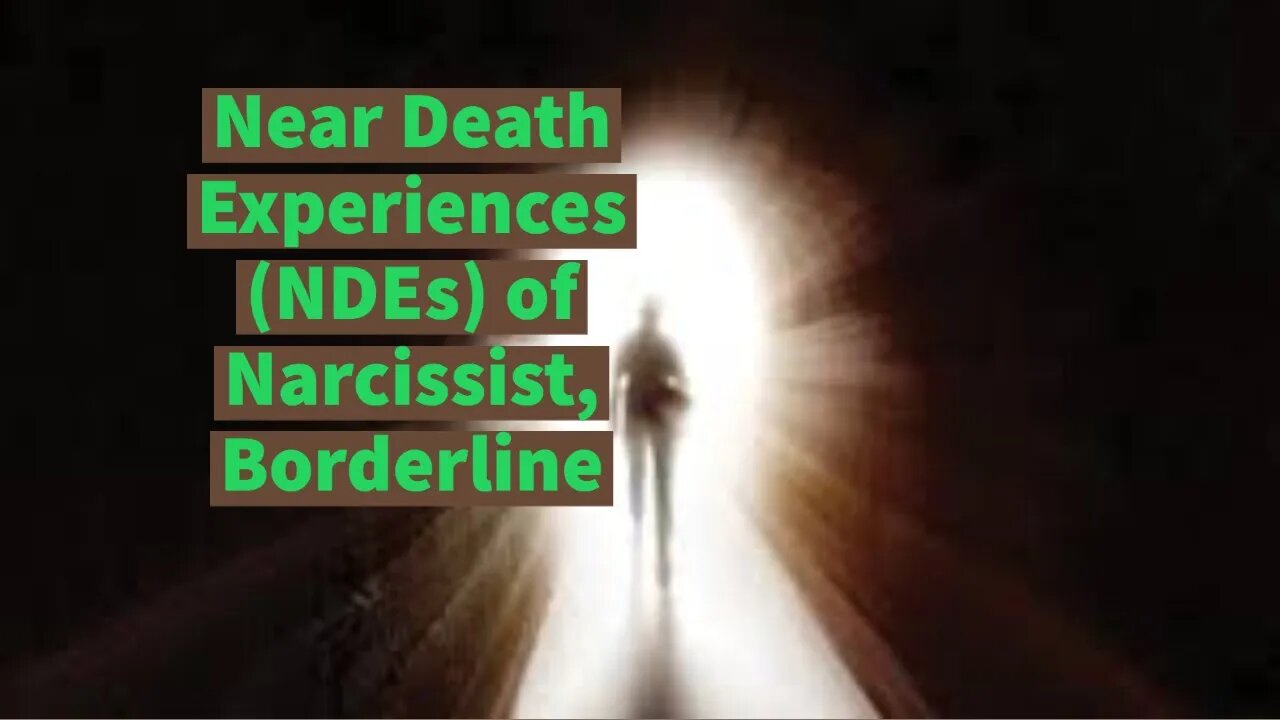 Near Death Experiences (NDEs) of Narcissist, Borderline