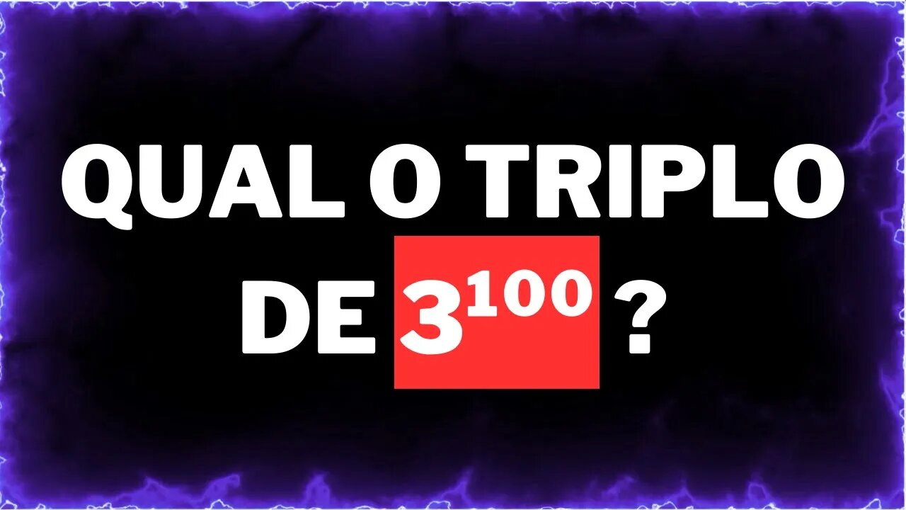 Qual o triplo de 3¹⁰⁰ ? | RESPOSTA DE ENQUETE