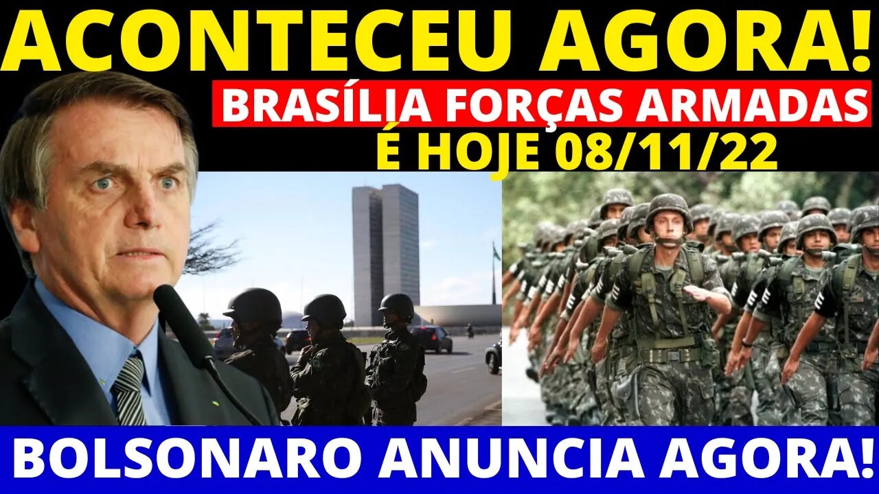 ACONTECEU AGORA EM BRASÍLIA FORÇAS ARMADAS RESULTADO SERÁ MOSTRADO