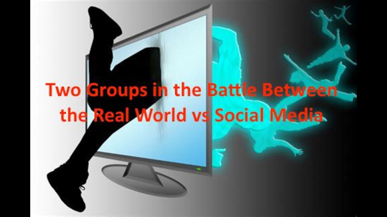 Two Groups in The Battle of Social Media vsThe Real World