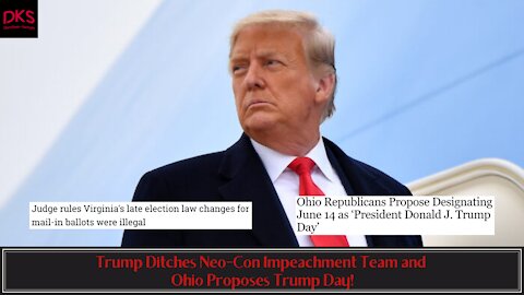 Trump Ditches Neo-Con Impeachment Team and Ohio Proposes Trump Day!