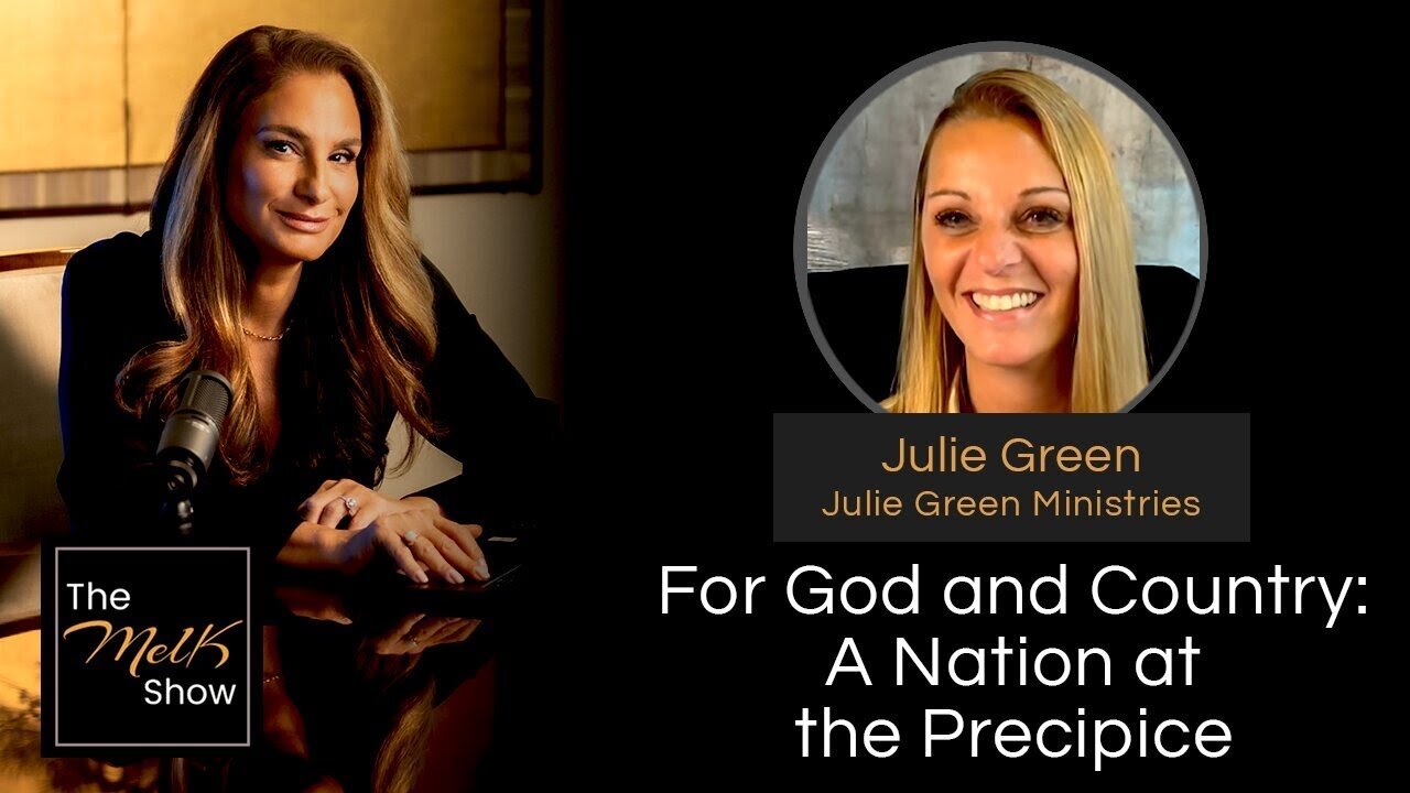 Mel K & Julie Green | For God and Country: A Nation at the Precipice