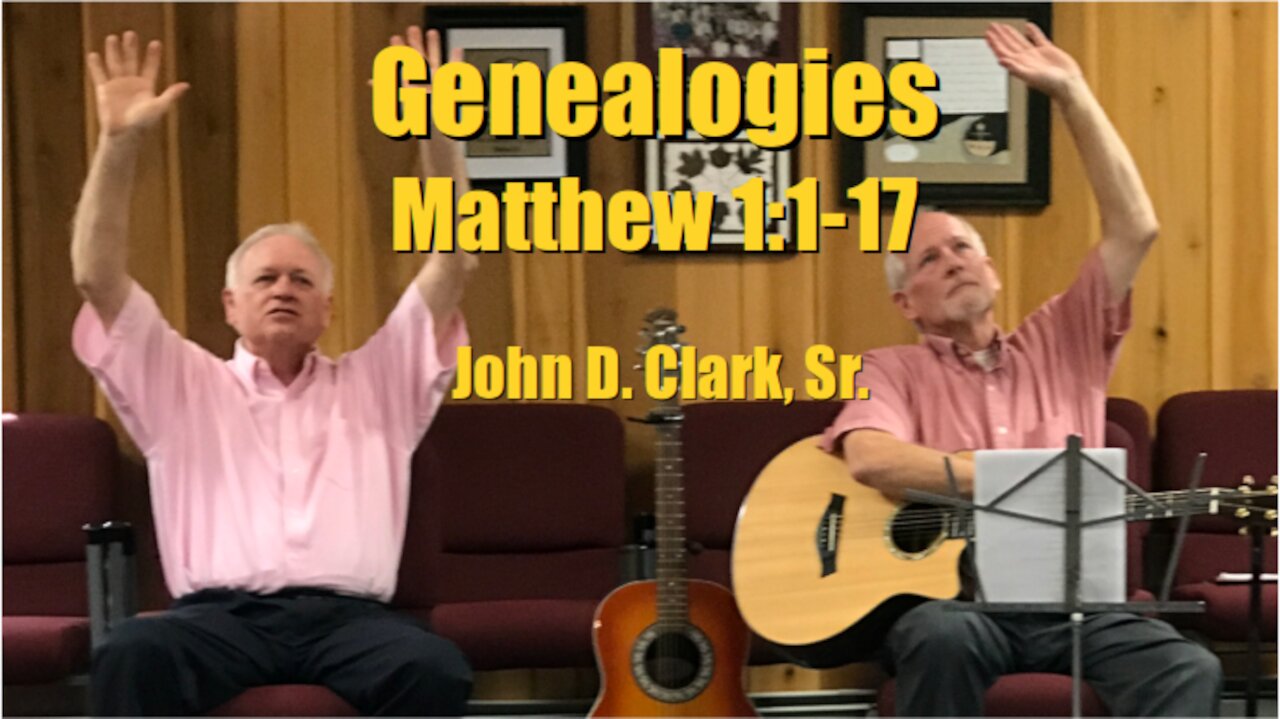 New Testament Study: Matthew 1:1-17 with John D. Clark, Sr.