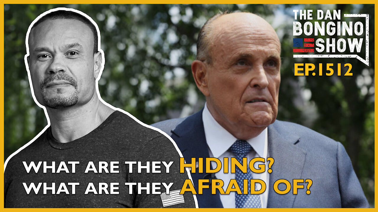 Ep. 1512 What Are They Hiding? What Are They Afraid of? - The Dan Bongino Show