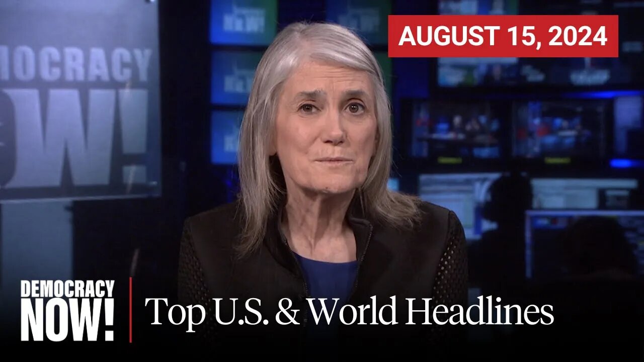 Top U.S. & World Headlines — August 15, 2024