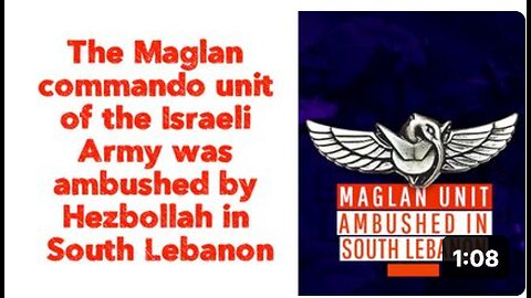 The Maglan commando unit of the Israeli Army was ambushed by Hezbollah in South Lebanon