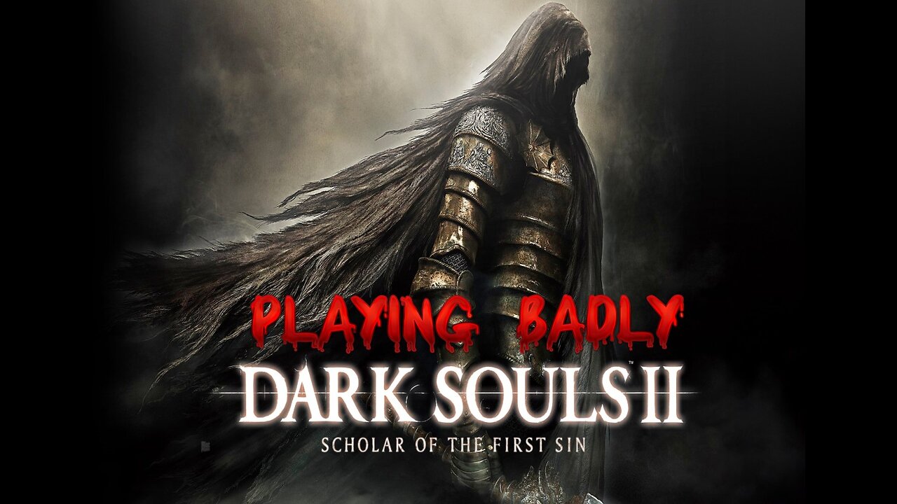 Weekender : Playing Dark Souls 2 SOTFS Badly : Sat Oct 19th