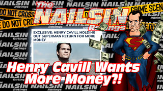 The Nailsin Ratings:Henry Cavill Wants More Money?!