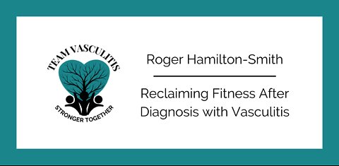 Reclaiming Fitness After Diagnosis with Vasculitis - Roger Hamilton-Smith