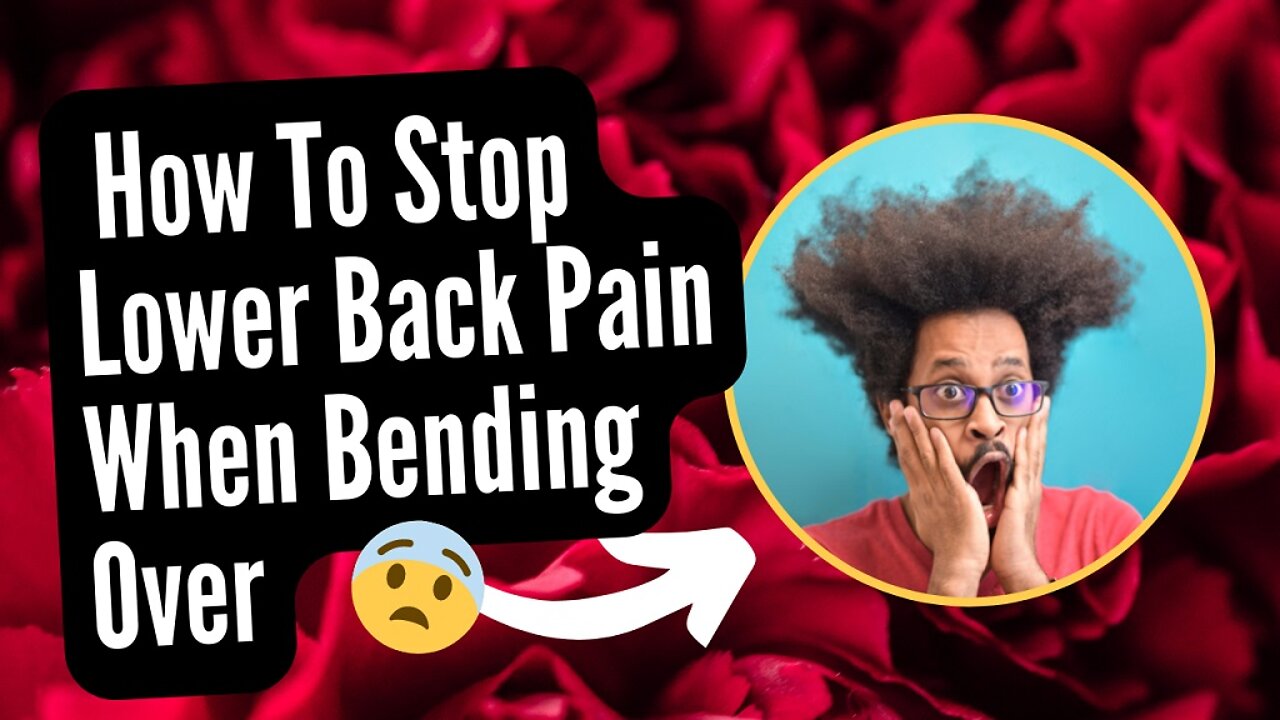 3 TOP TIPS on How To Stop Lower Back Pain When Bending Over