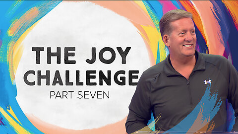 The Joy Challenge – Part 7