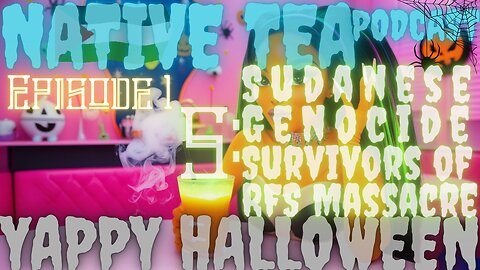 1. Native Tea Podcast - 5: Sudanese Genocide: Survivors of the RFS Massacre