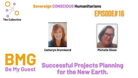 16. Be My Guest (BMG) Catheryn Drummond - Successful Project Planning for the New Earth.