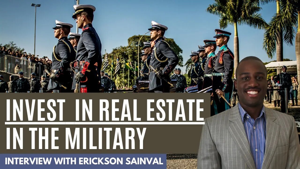 Invest In Real Estate While Active Duty Military | with Erickson Sainval