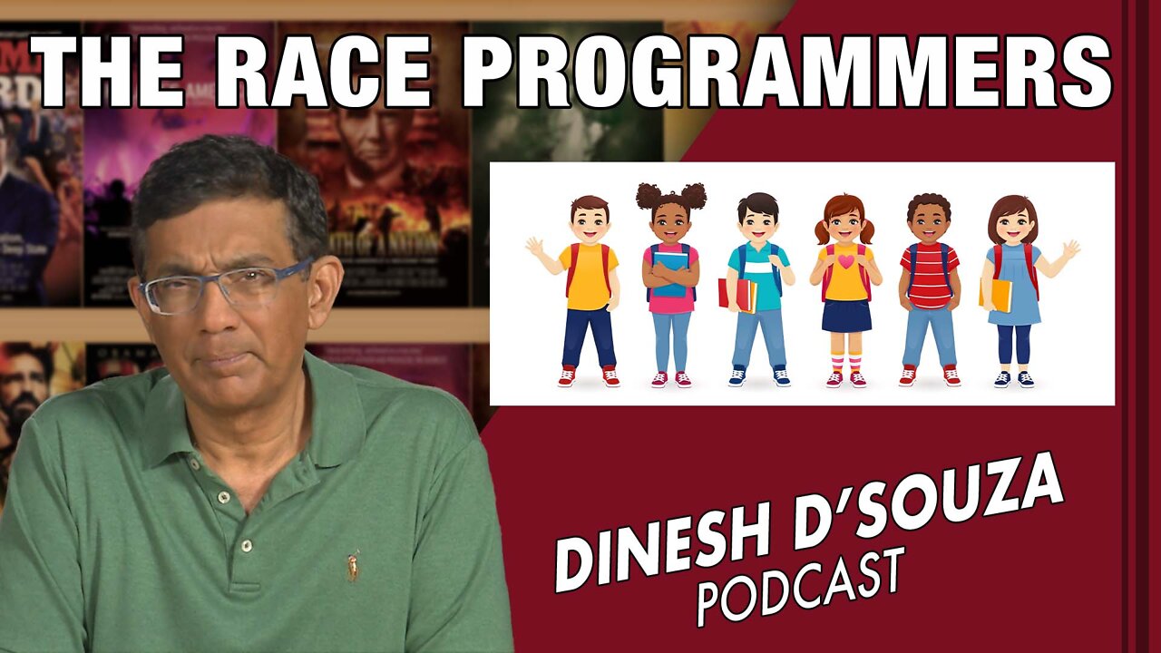 THE RACE PROGRAMMERS Dinesh D’Souza Podcast Ep290