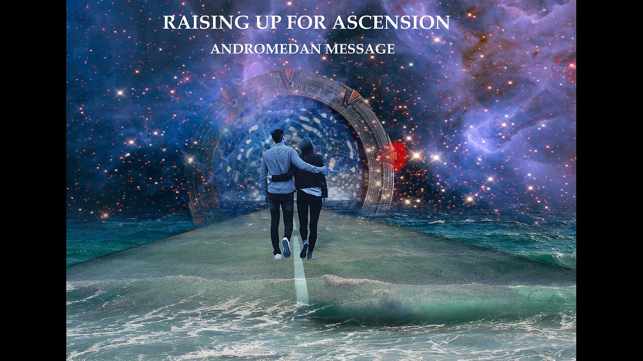 Raising Up for Ascension-An Andomedan Transmission