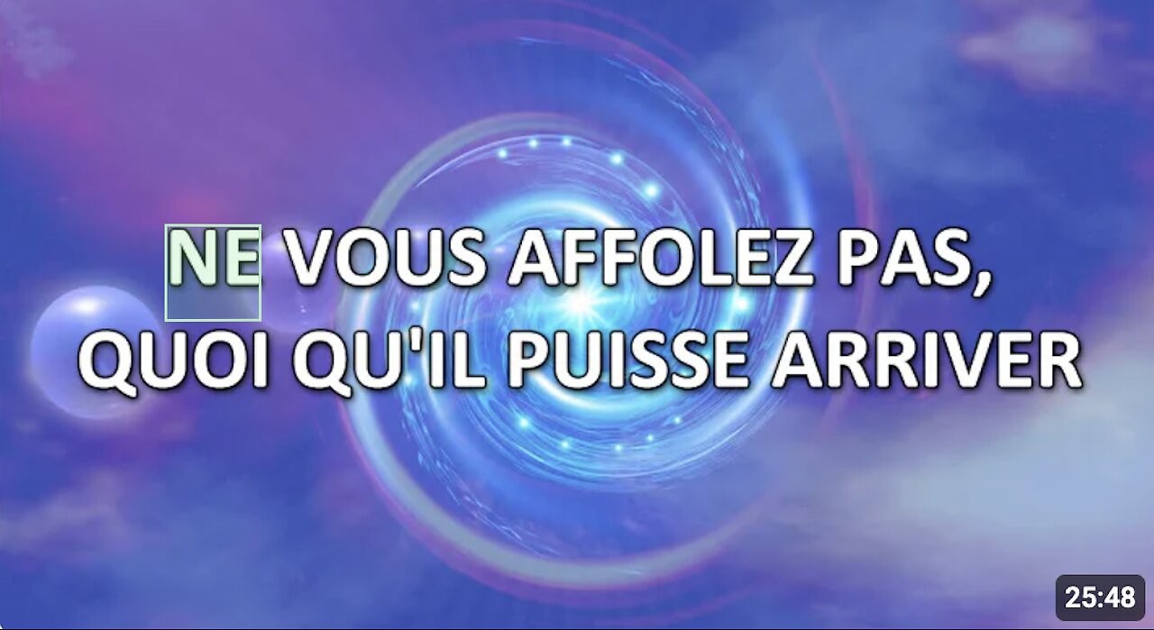 Monique MATHIEU : Ne vous affolez pas, quoi qu'il puisse arriver - Message posté le 7 août 2024