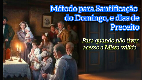 Método para Santificação do Domingo e dias de Preceito