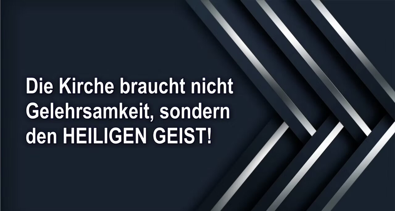 Die Kirche braucht nicht Gelehrsamkeit, sondern den HEILIGEN GEIST!