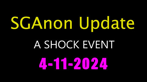 SG Anon Update - A Shock Event 4.11.2024