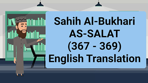 Sahih Al-Bukhari - AS-SALAT (The Prayer) - (367 - 369) || English Translation ||