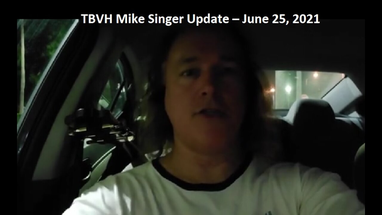 TBVH Mike Singer Update - June 25, 2021