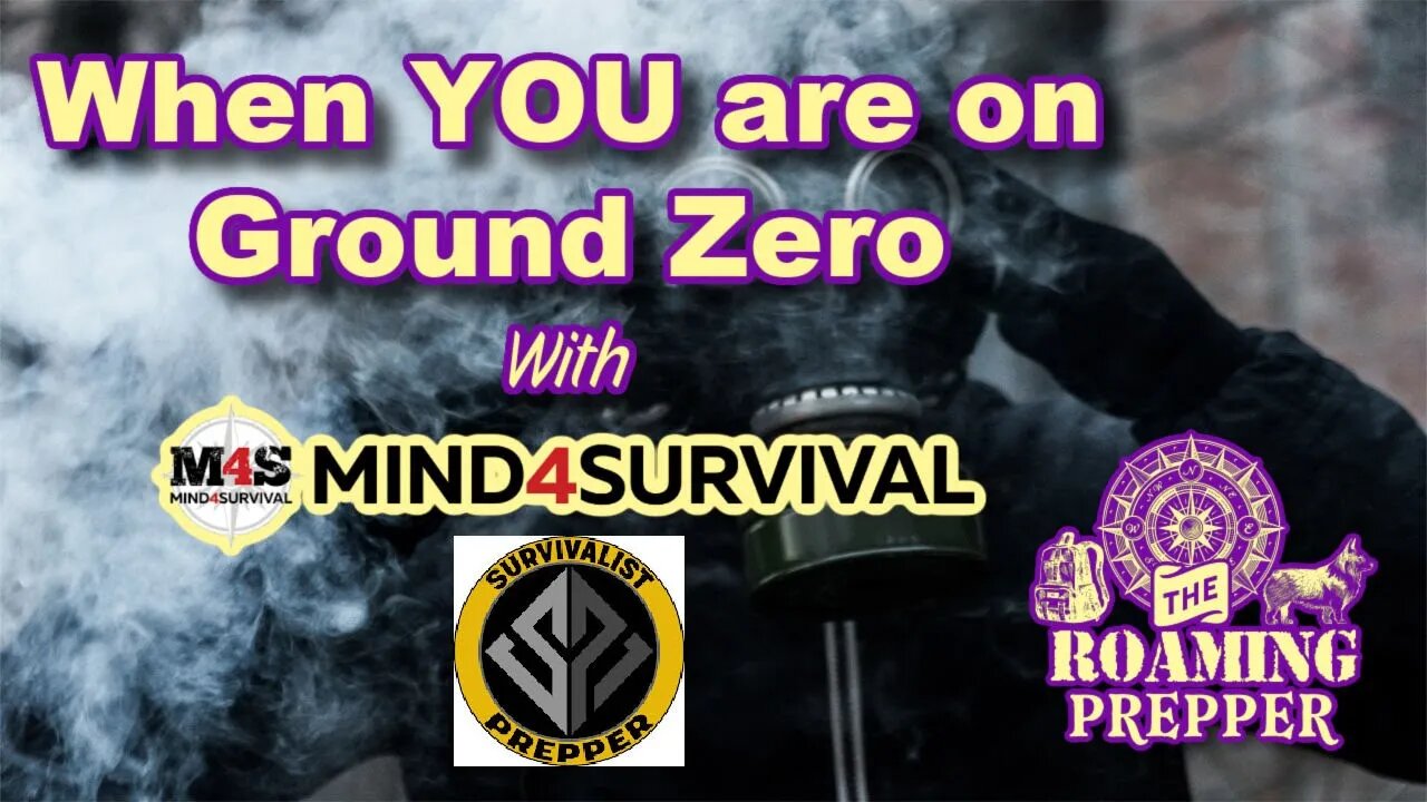 When You are on Ground Zero - Panel With Mind4Survival and Survivalist Prepper