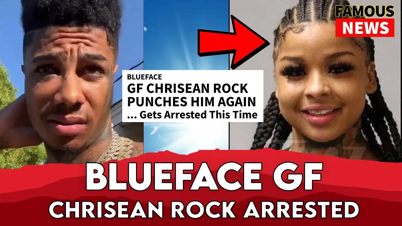 Blueface's Girlfriend Chrisean Rock Arrested After Viral Video | Famous News