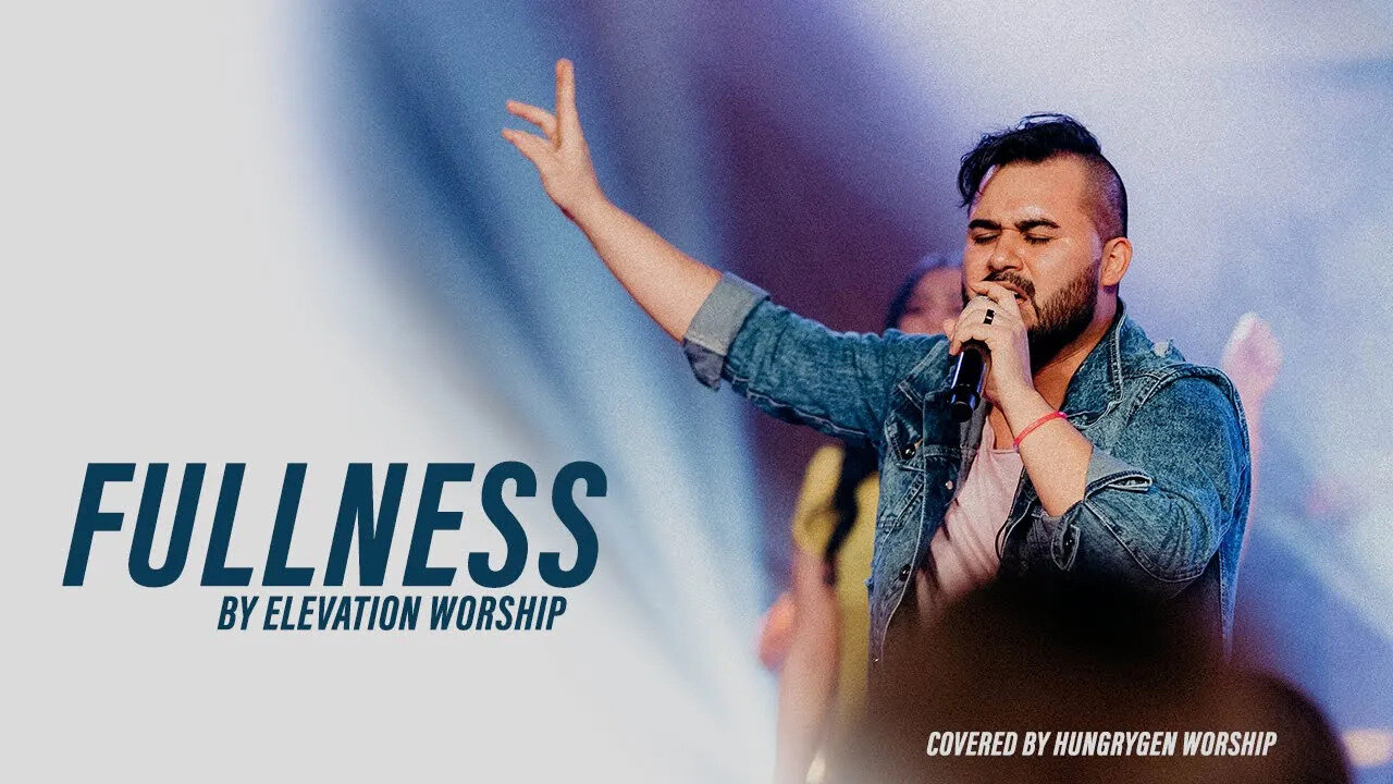 Fullness by Elevation Worship Covered by HungryGen Worship